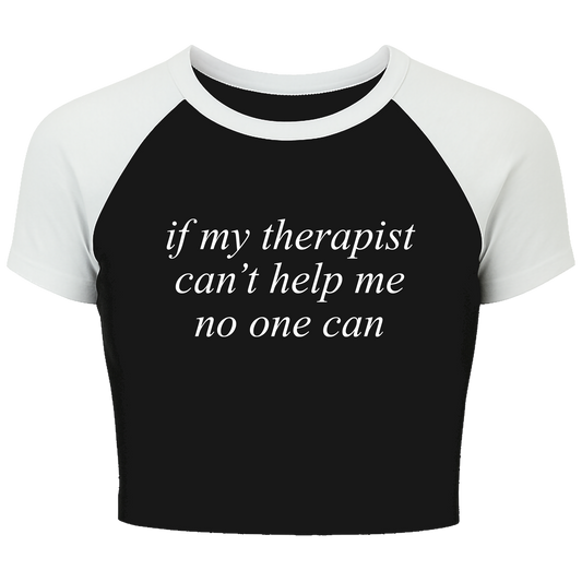 Therapist Can't Help Me Crop (WHITE PRINT)